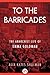 To the Barricades by Alix Kates Shulman To the Barricades by Alix Kates Shulman