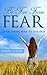 Be Free from Fear - Overcom...