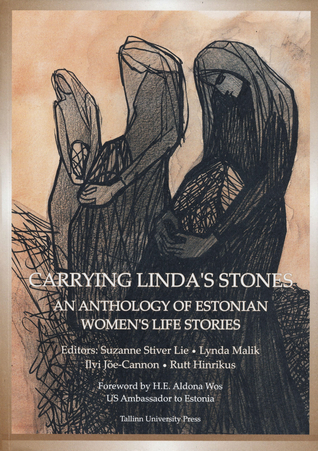 Carrying Linda's Stones: An Anthology of Estonian Women's Life Stories (Perfect Paperback)