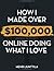 How I Made Over $100,000 On...