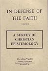 A survey of Christian epistemology (In defense of Biblical Christianity)