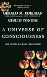 A Universe Of Consciousness by Gerald M. Edelman