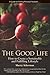 The Good Life: How to Create a Sustainable and Fulfilling Lifestyle