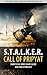 S.T.A.L.K.E.R.: Call of Pripyat - Unofficial Video Game Guide & Walkthrough
