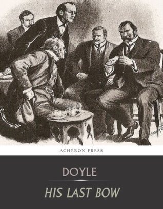 His Last Bow: Reminiscences of Sherlock Holmes