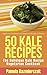 50 Kale Recipes - The Delicious Kale Recipe Vegetarian Cookbook