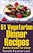 51 Vegetarian Dinner Recipes – Healthy Recipes For Dinner