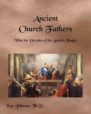 Ken Johnson Ancient Church Fathers 