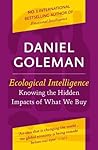 Book cover for Ecological Intelligence: Knowing the Hidden Impacts of What We Buy