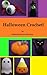 Halloween Crochet! (Quick and Easy Amigurumi Book 6)