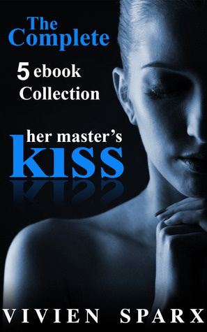 Her Master's Kiss Complete ebook Collection (Erotic Romance)
