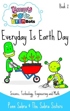 Everyday is Earth Day (Emmy and Ott – The STEMBots, #2)