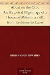 Afloat on the Ohio: An Historical Pilgrimage of a Thousand Miles in a Skiff, from Redstone to Cairo