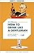 How to Drink Like a Gentleman, and Other Thoughts on the Art of Imbibing (Liberty Archives Digital Collection)