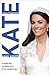 Kate: A Biography of Kate Middleton