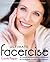 Ultimate Facercise: The Complete and Balanced Muscle-Toning Program for Renewed Vitality and a MoreYouthful Appearance: The Complete and Balanced Muscle-Toning ... and a MoreYouthful Appearance