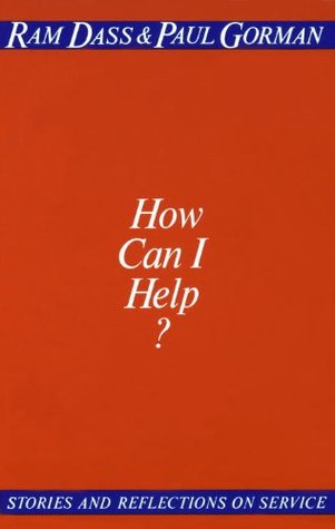 How Can I Help?: Stories and Reflections on Service