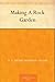 Making a Rock Garden by Henry Sherman Adams