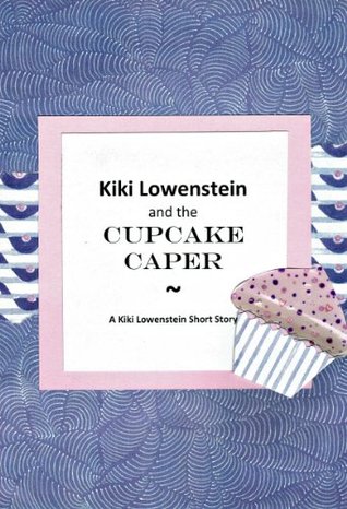 Kiki Lowenstein and the Cupcake Caper (Scrap-N-Craft Mystery Novella #8)