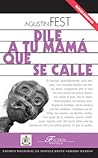Dile A Tu Mamá Que Se Calle
