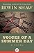 Voices of a Summer Day by Irwin Shaw