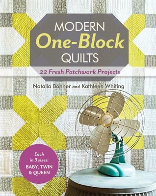 Modern One-Block Quilts: 22 Fresh Patchwork Projects (Kindle Edition)
