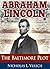 Abraham Lincoln: The Baltimore Plot