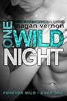 One Wild Night by Magan Vernon One Wild Night by Magan Vernon