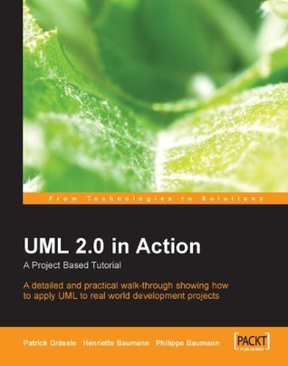 UML 2.0 in Action: A project-based tutorial (Kindle Edition)