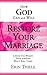 How God Can and Will Restore Your Marriage