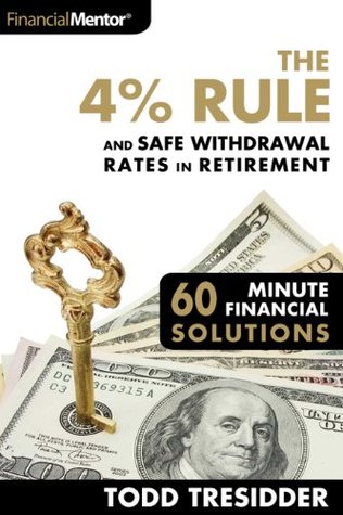 The 4% Rule and Safe Withdrawal Rates In Retirement (Financial Freedom for Smart People Book 1)