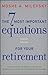 The 7 Most Important Equations for Your Retirement: The Fascinating People and Ideas Behind Planning Your Retirement Income