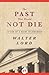 The Past That Would Not Die