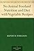 No Animal Food; and Nutrition and Diet; with Vegetable Recipes