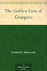 The Golden Lion of Granpere by Anthony Trollope