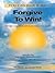 Forgive To Win! by Walter E. Jacobson