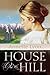 House on the Hill by Annette Lyon House on the Hill by Annette Lyon