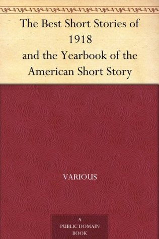 The Best Short Stories of 1918 and the Yearbook of the American Short Story (Kindle Edition)