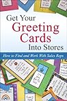 Get Your Greeting Cards Into Stores: How to Find and Work With Sales Reps (2nd Edition 2017)