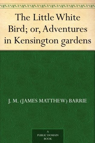 The Little White Bird; or, Adventures in Kensington gardens