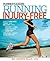 Running Injury-Free: How to Prevent, Treat, and Recover From Runner's Knee, Shin Splints, Sore Feet and Every Other Ache and Pain