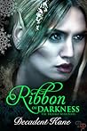 Ribbon of Darkness by Decadent Kane
