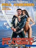 Sir Dominic Flandry: The Last Knight of Terra (The Technic Civilization Saga)