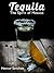 Tequila - The Spirit of Mexico