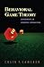 Behavioral Game Theory: Experiments in Strategic Interaction (The Roundtable Series in Behavioral Economics)