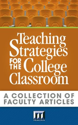 Teaching Strategies for the College Classroom: A Collection of Faculty Articles (Kindle Edition)
