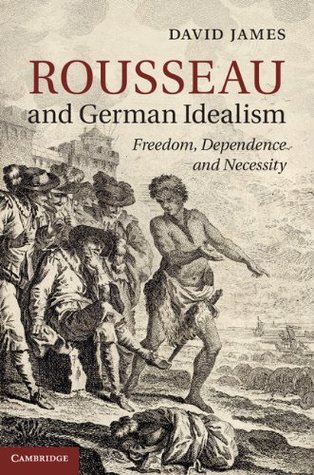 Rousseau and German Idealism (Kindle Edition)