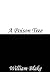 A Poison Tree by William Blake A Poison Tree by William Blake