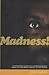 Madness! by Jossy Chacko
