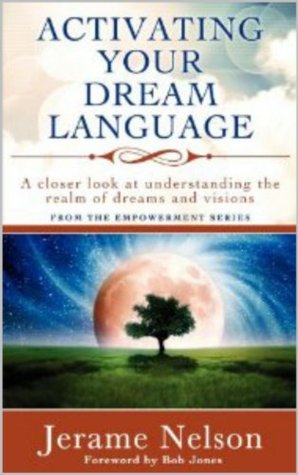 Activating Your Dream Language: A closer look at understanding the realm of dreams and visions (Kindle Edition)